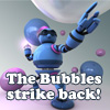 The bubbles strike back